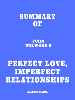 cover image of Summary of John Welwood's Perfect Love, Imperfect Relationships